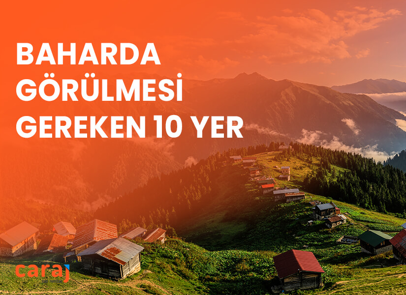 Baharda Görülmesi Gereken 10 Yer