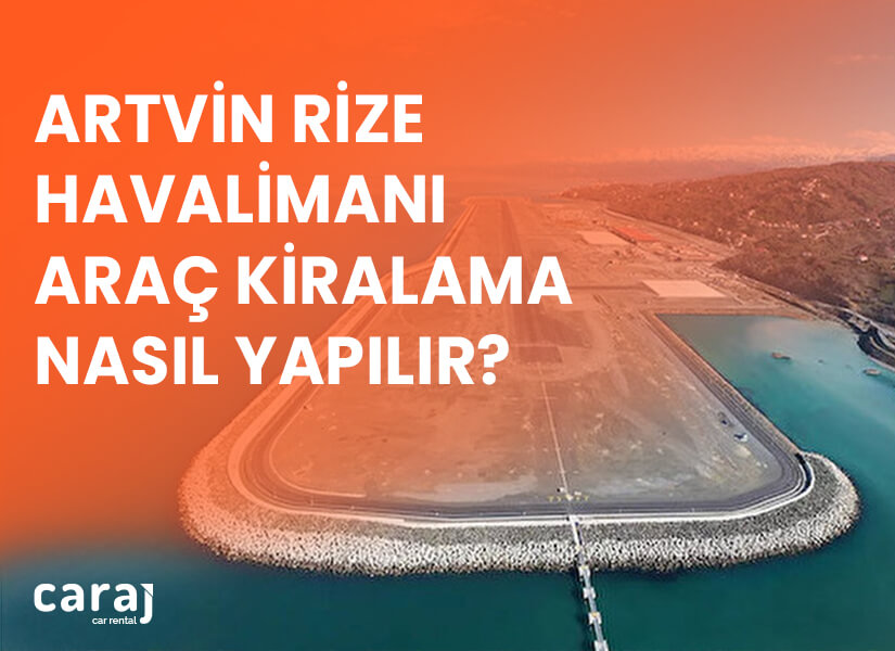 Rize Artvin Havalimanı Araç Kiralama nasıl yapılır?