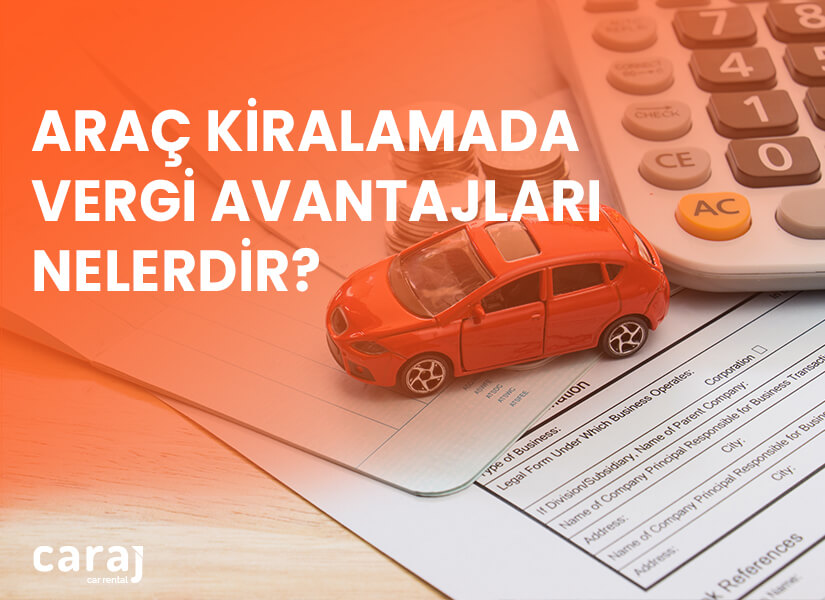 Araç Kiralamada Vergi Avantajları nelerdir?