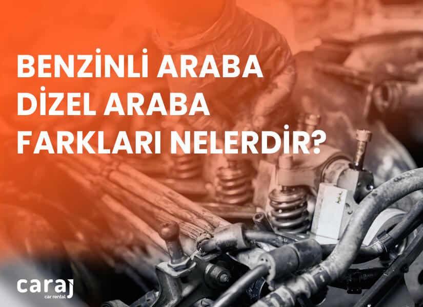 Benzinli Araba Dizel Araba Farkları Nelerdir?