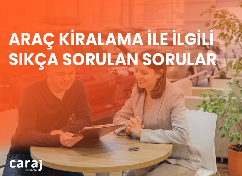 Araç Kiralama İle İlgili Sıkça Sorulan Sorular