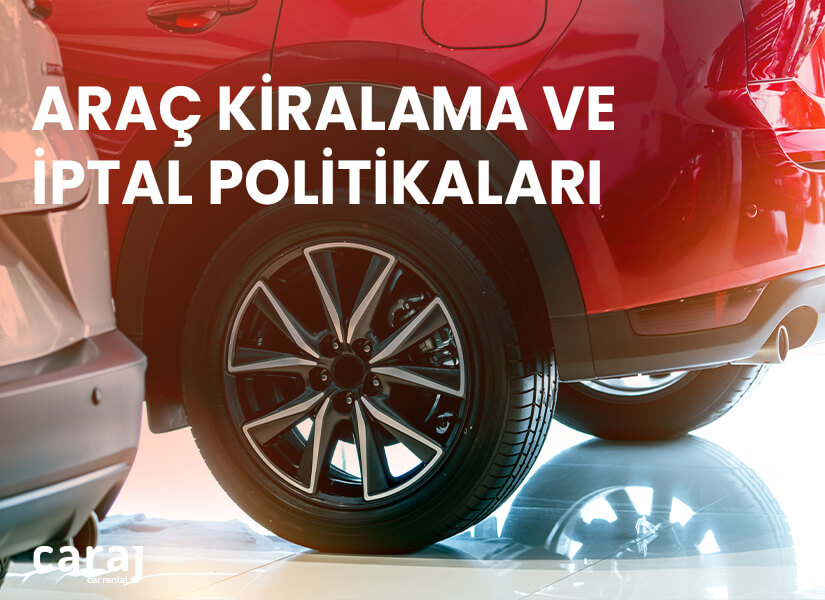 Araç Kiralama ve İptal Politikaları