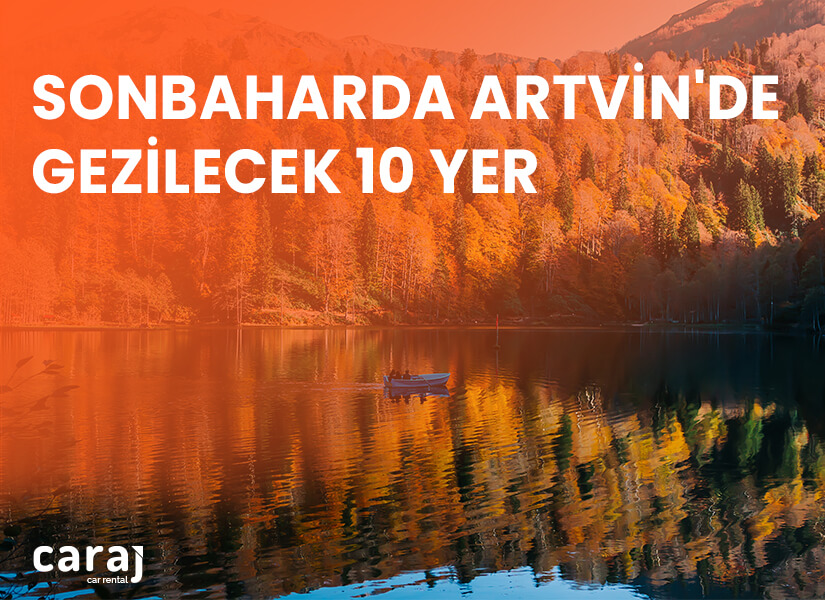 Sonbaharda Artvin'de Gezilecek 10 Yer