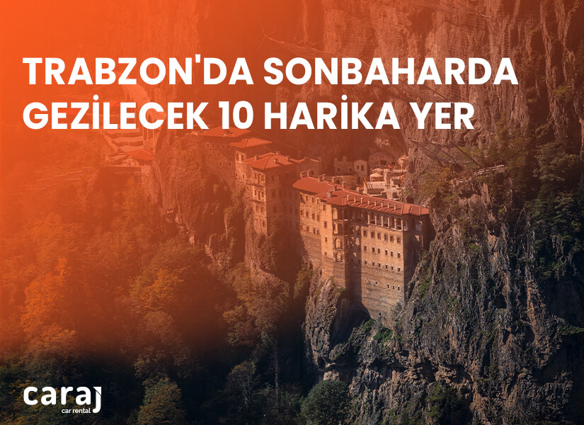 Trabzon'da Sonbaharda Gezilecek 10 Harika Yer