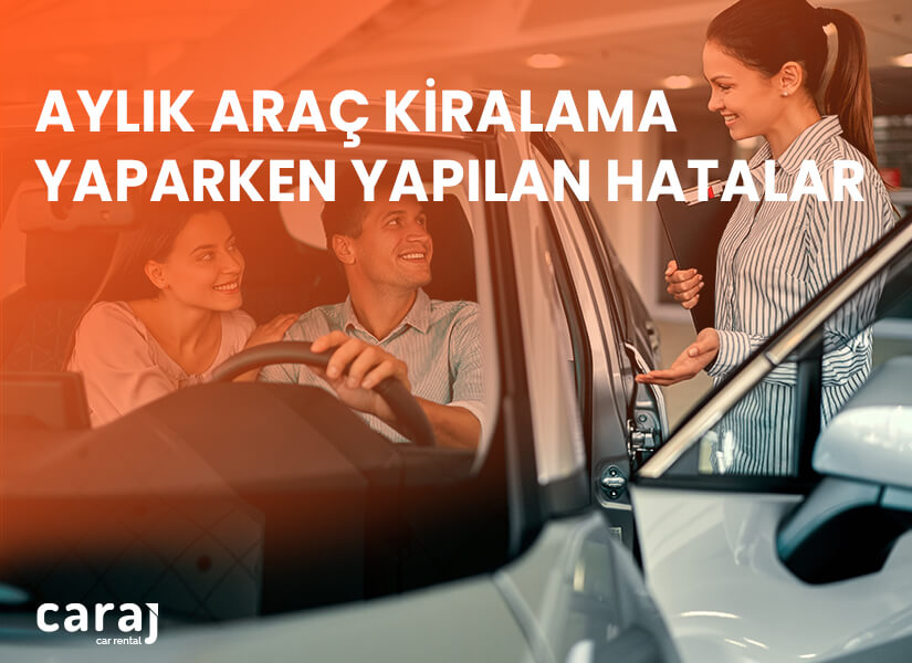 Aylık Araç Kiralama Yaparken Yapılan Hatalar