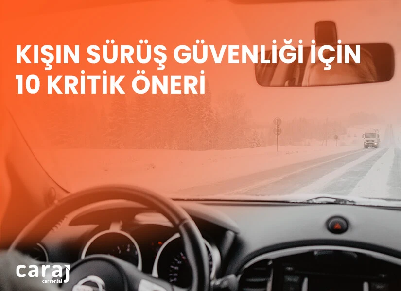 Kışın Sürüş Güvenliği İçin 10 Kritik Öneri