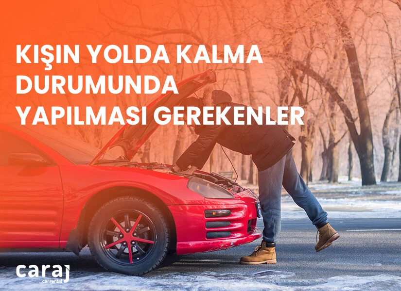 Kışın Yolda Kalma Durumunda Yapılması Gerekenler