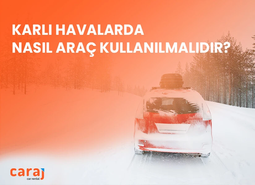 Karlı Havalarda Nasıl Araç Kullanılmalıdır?