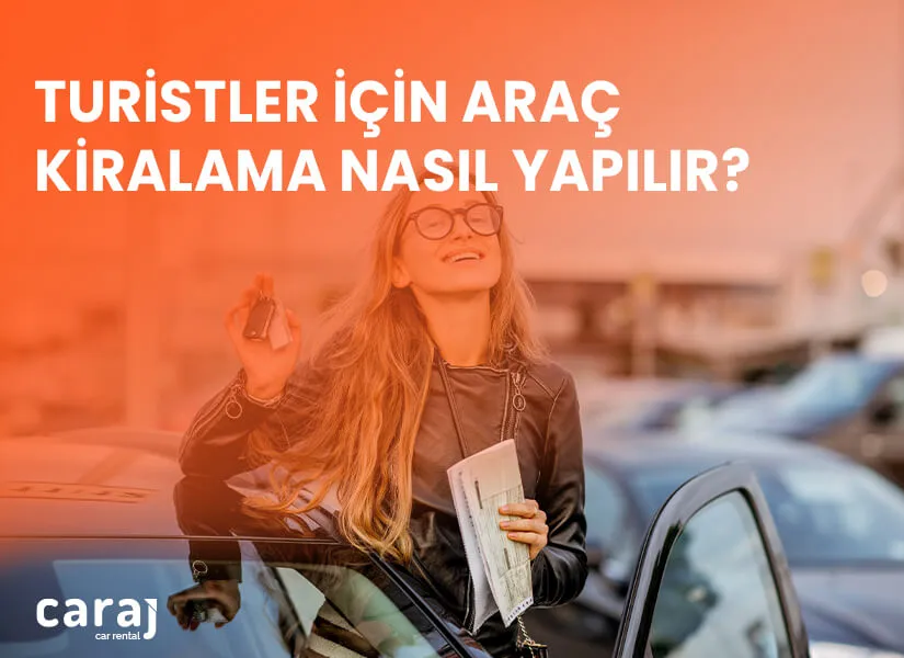 Turistler İçin Araç Kiralama Nasıl Yapılır?