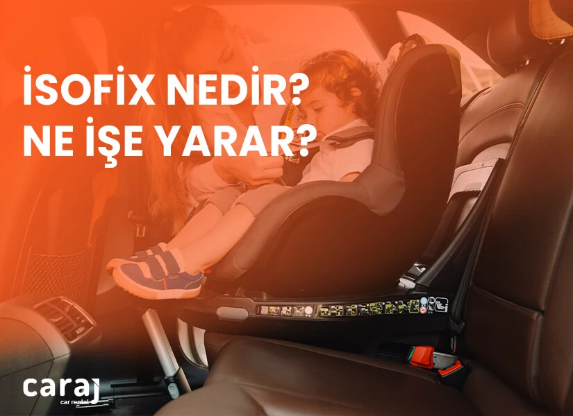 İsofix Nedir? Ne İşe Yarar?