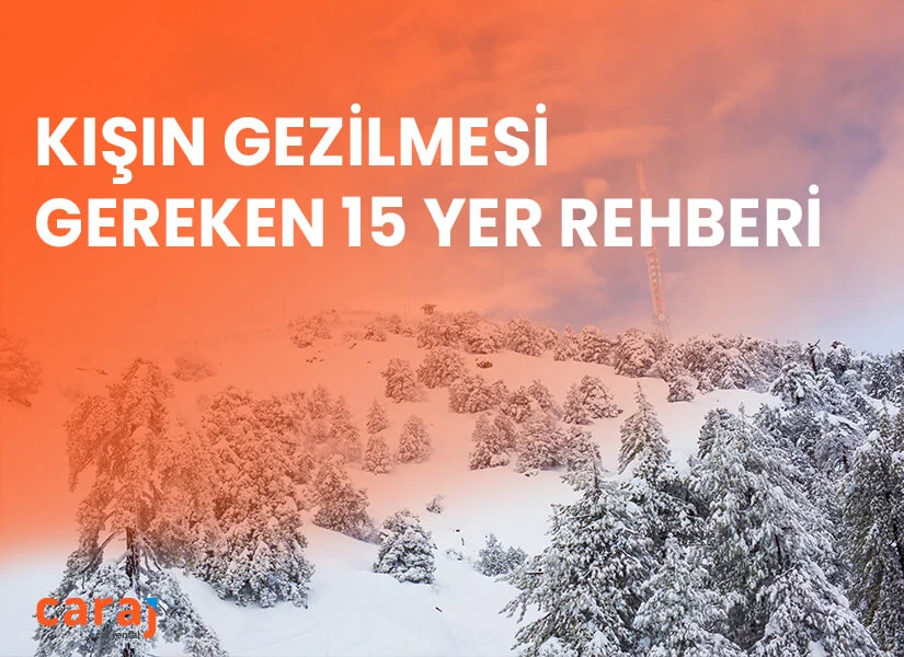 Kışın Gezilmesi Gereken 15 Yer Rehberi