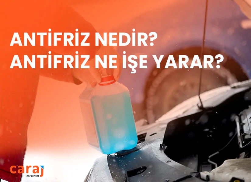 Antifriz nedir? Antifriz ne işe yarar?