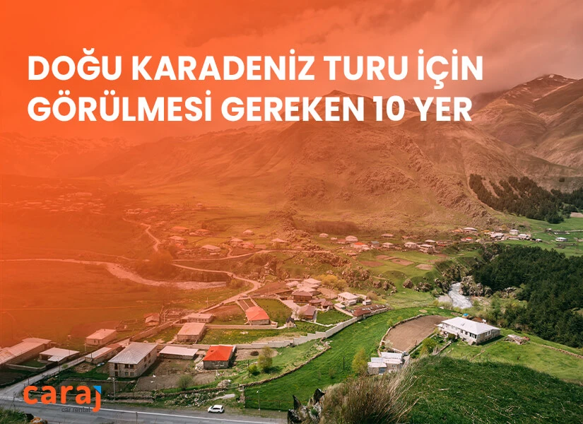 Doğu Karadeniz Turu İçin Görülmesi Gereken 10 Yer