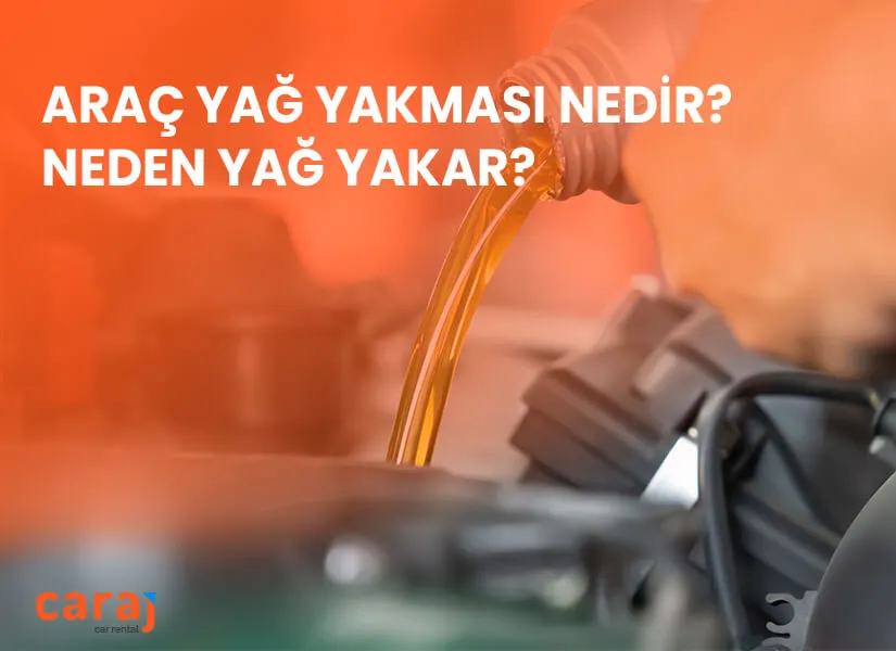 Araç Yağ Yakması Nedir? Neden Yağ Yakar?