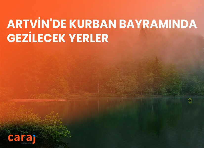 Artvin'de Kurban Bayramında Gezilecek Yerler 2024