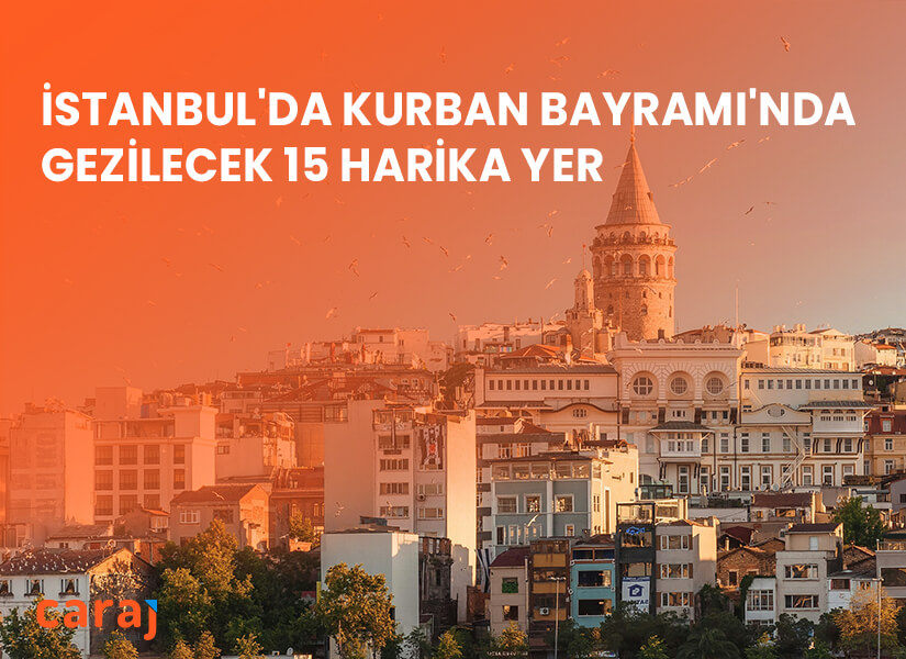 İstanbul'da Kurban Bayramı'nda Gezilecek 15 Harika Yer